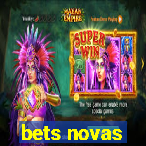 bets novas